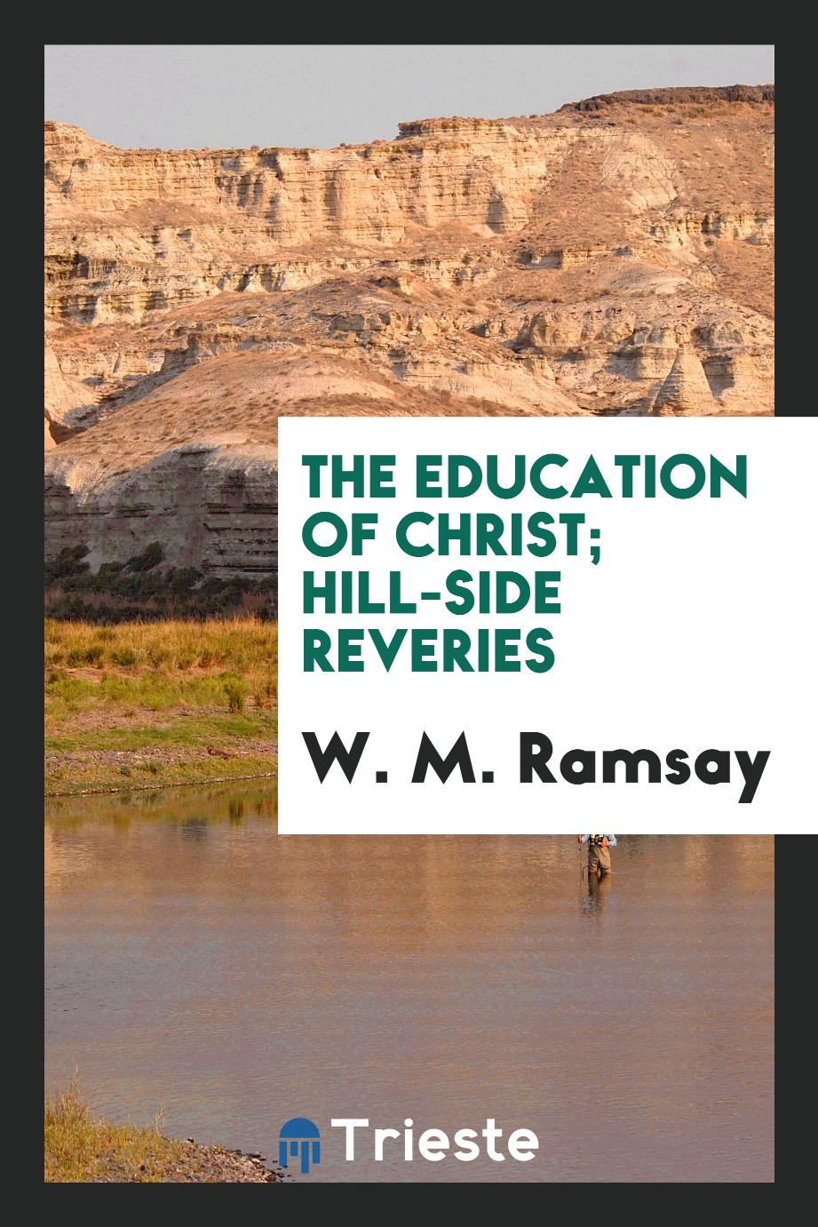 The education of Christ; hill-side reveries