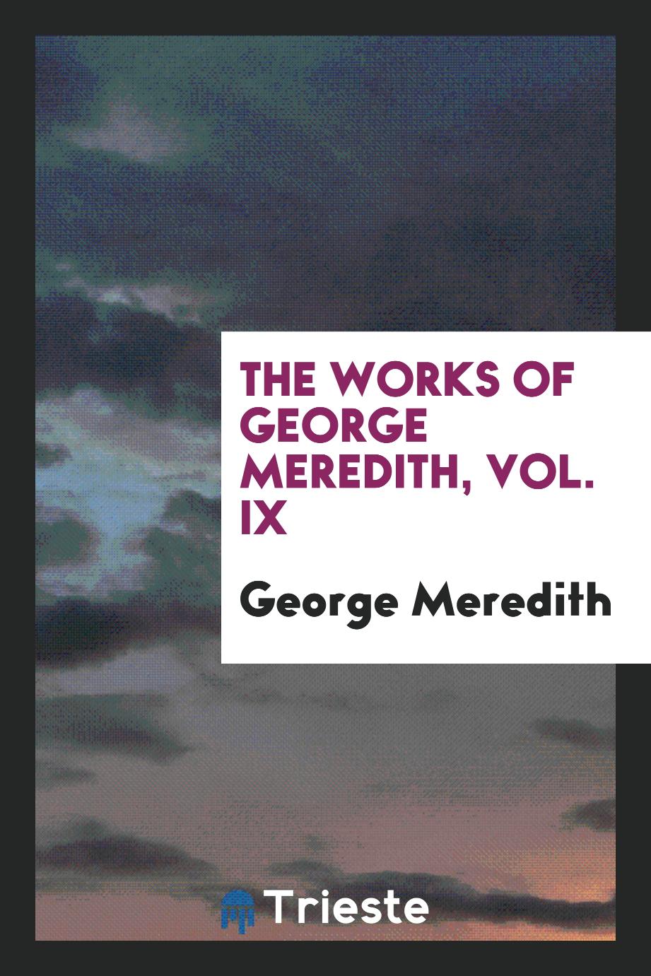 The works of George Meredith, Vol. IX
