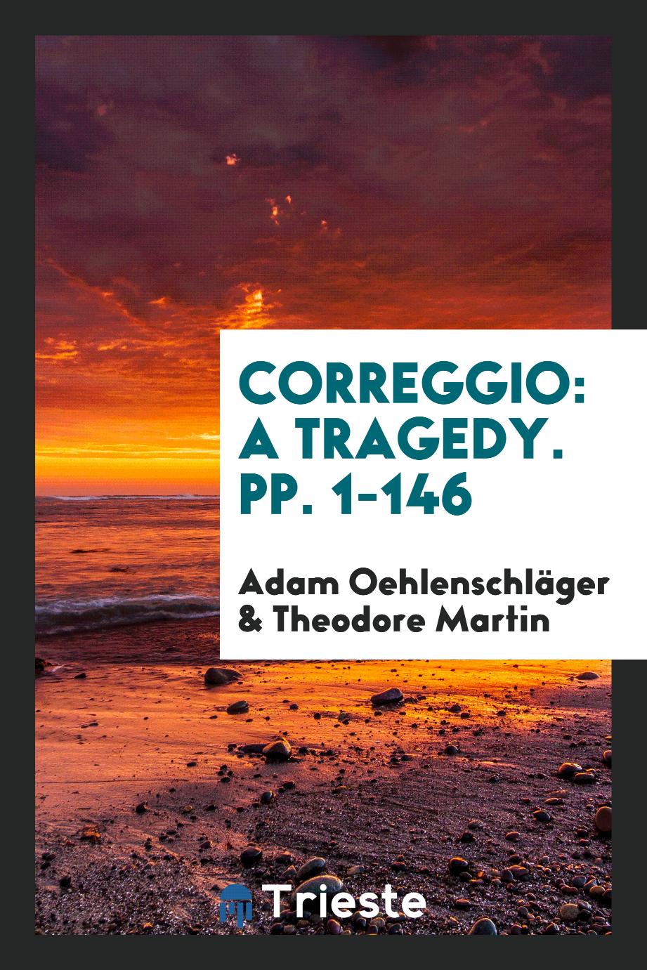 Correggio: A Tragedy. pp. 1-146