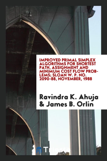 Improved Primal Simplex Algorithms for Shortest Path, Assignment and Minimum Cost Flow Problems; Sloan W. P. No. 2090-88, November, 1988
