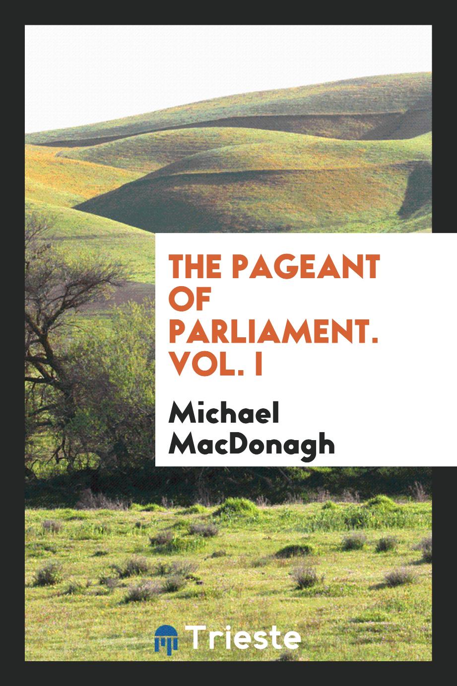 The pageant of Parliament. Vol. I