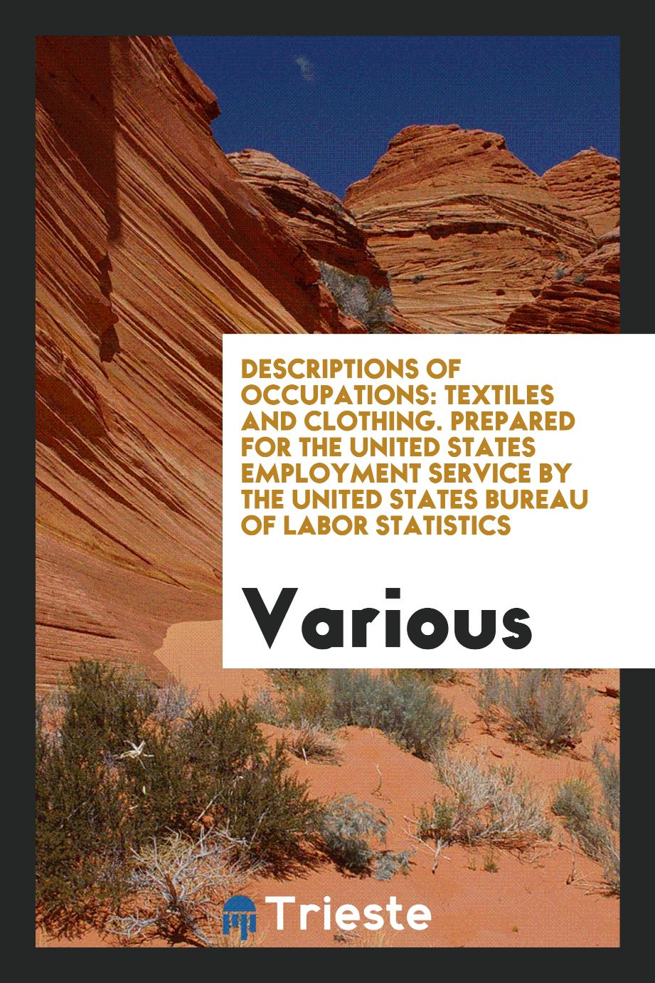 Descriptions of Occupations: Textiles and Clothing. Prepared for the United States Employment Service by the United States Bureau of Labor Statistics