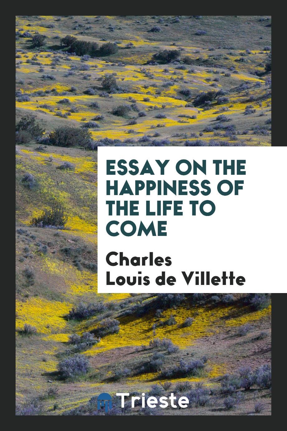 Charles Louis de Villette - Essay on the Happiness of the Life to Come