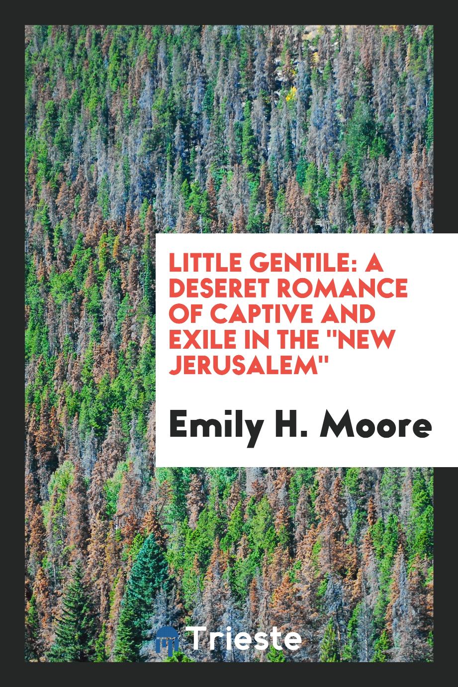 Little Gentile: A Deseret Romance of Captive and Exile in the "New Jerusalem"