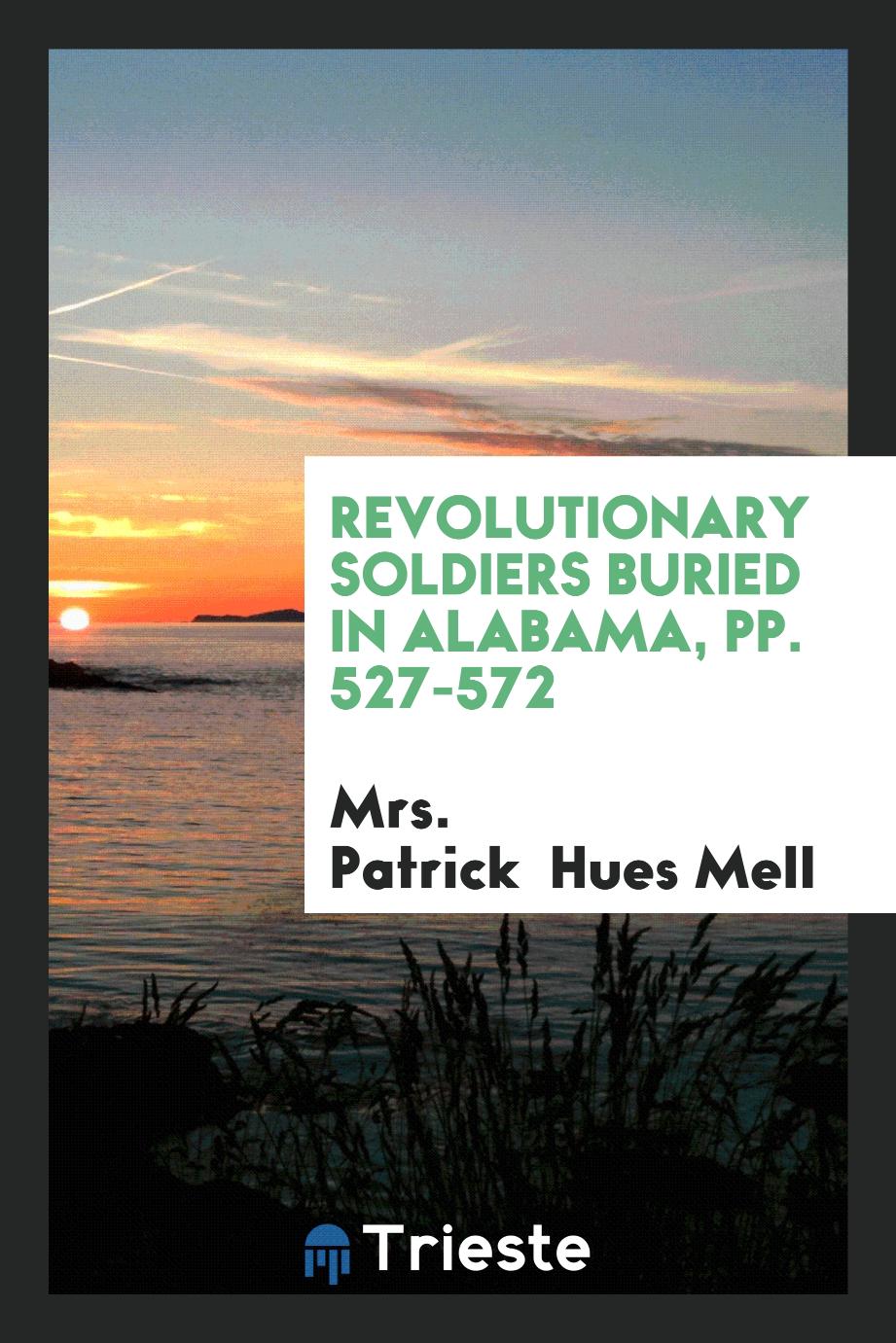 Revolutionary soldiers buried in Alabama, pp. 527-572