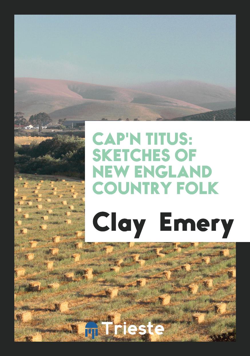 Cap'n Titus: Sketches of New England Country Folk