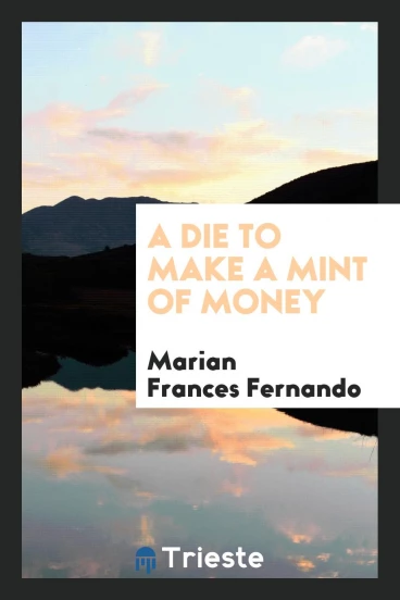 A die to make a mint of money