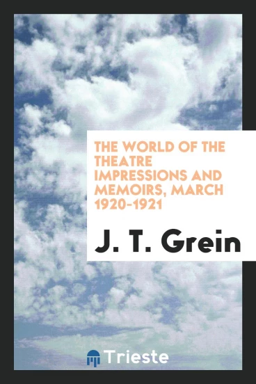 The world of the theatre impressions and memoirs, March 1920-1921