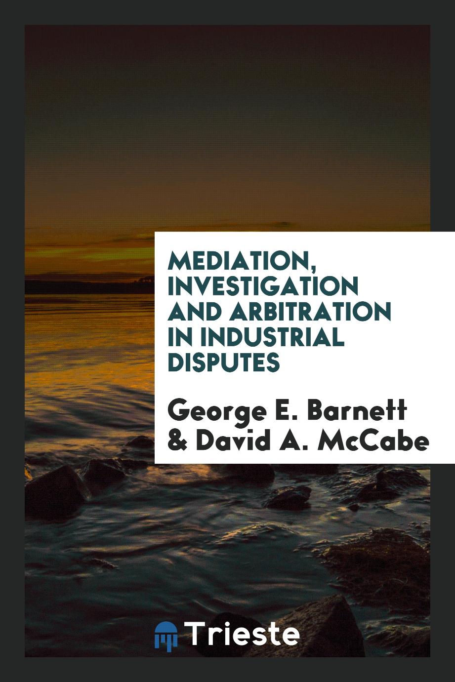 Mediation, investigation and arbitration in industrial disputes