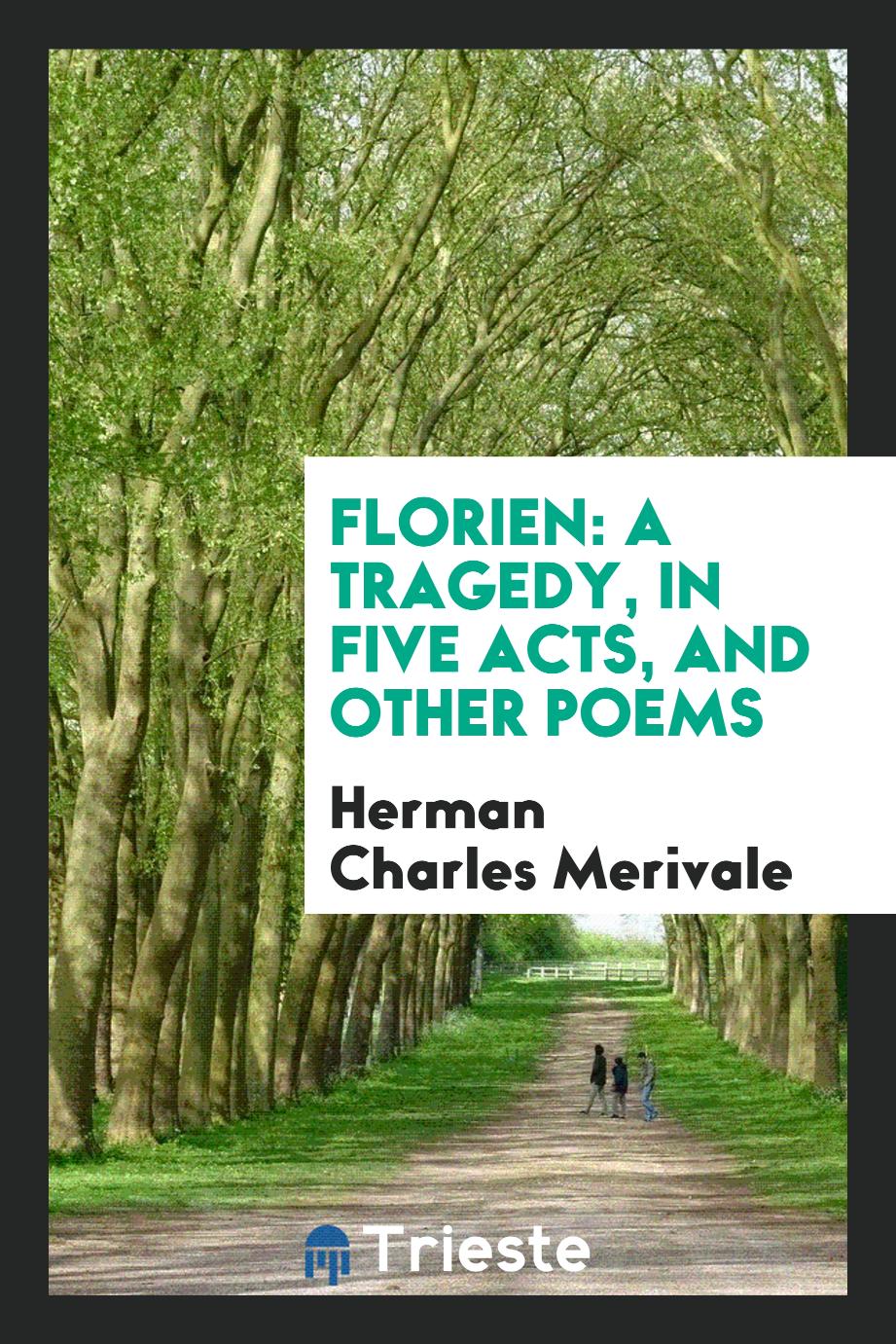 Florien: A Tragedy, in Five Acts, and Other Poems