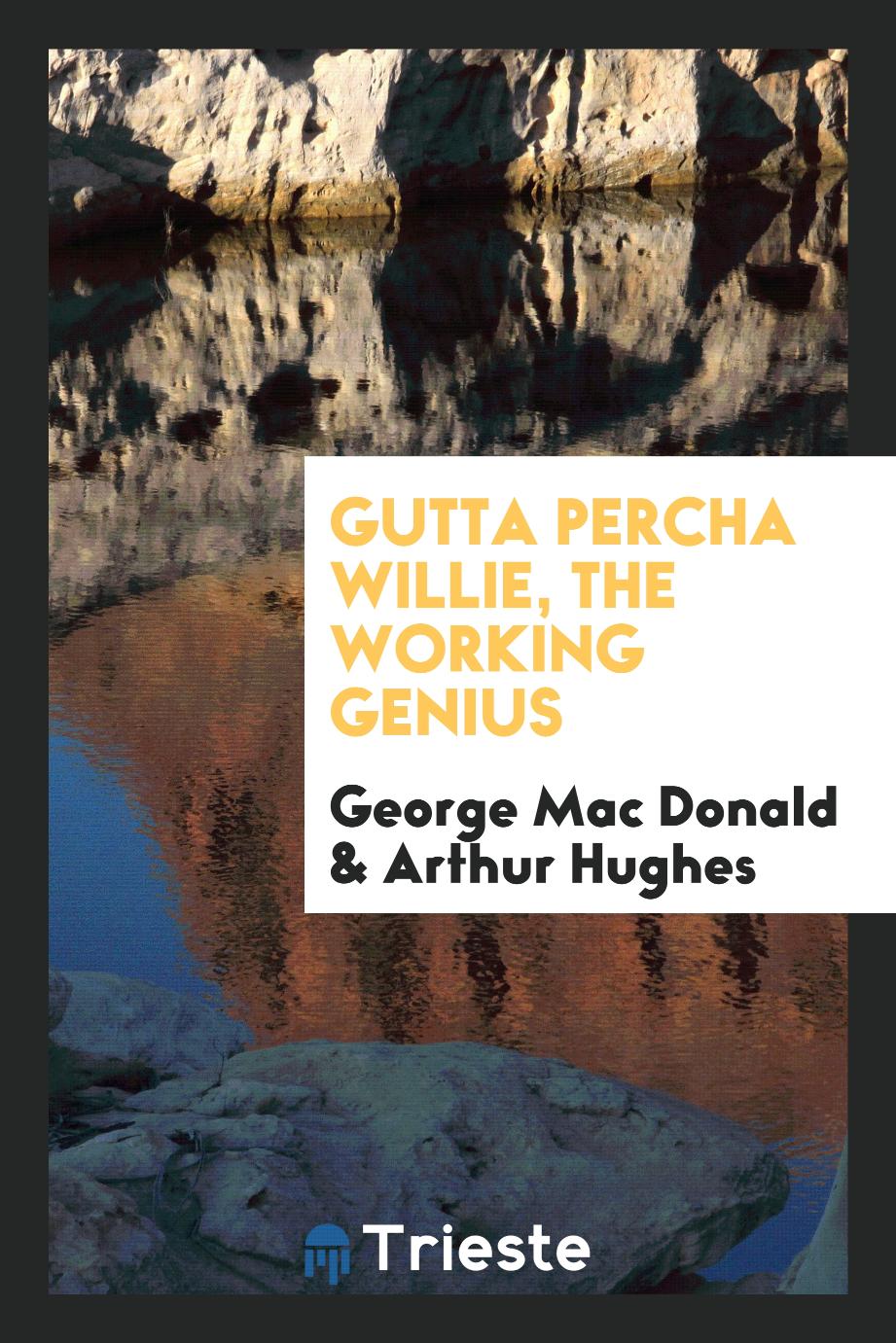 Gutta Percha Willie, the Working Genius