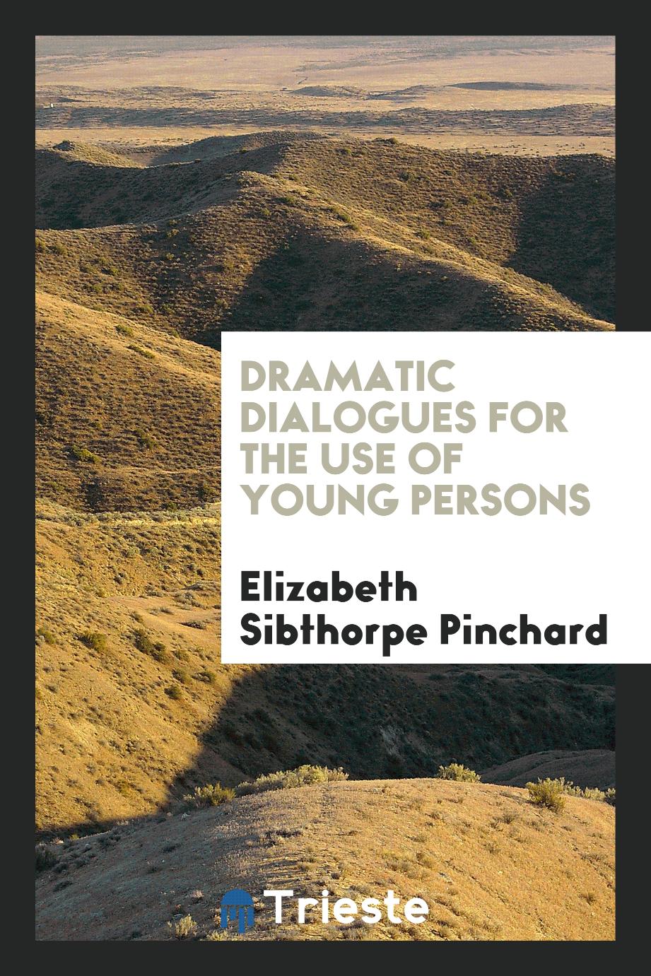 Dramatic dialogues for the use of young persons