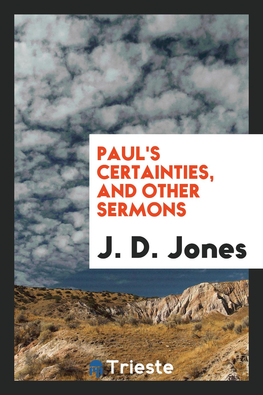 Paul's certainties, and other sermons