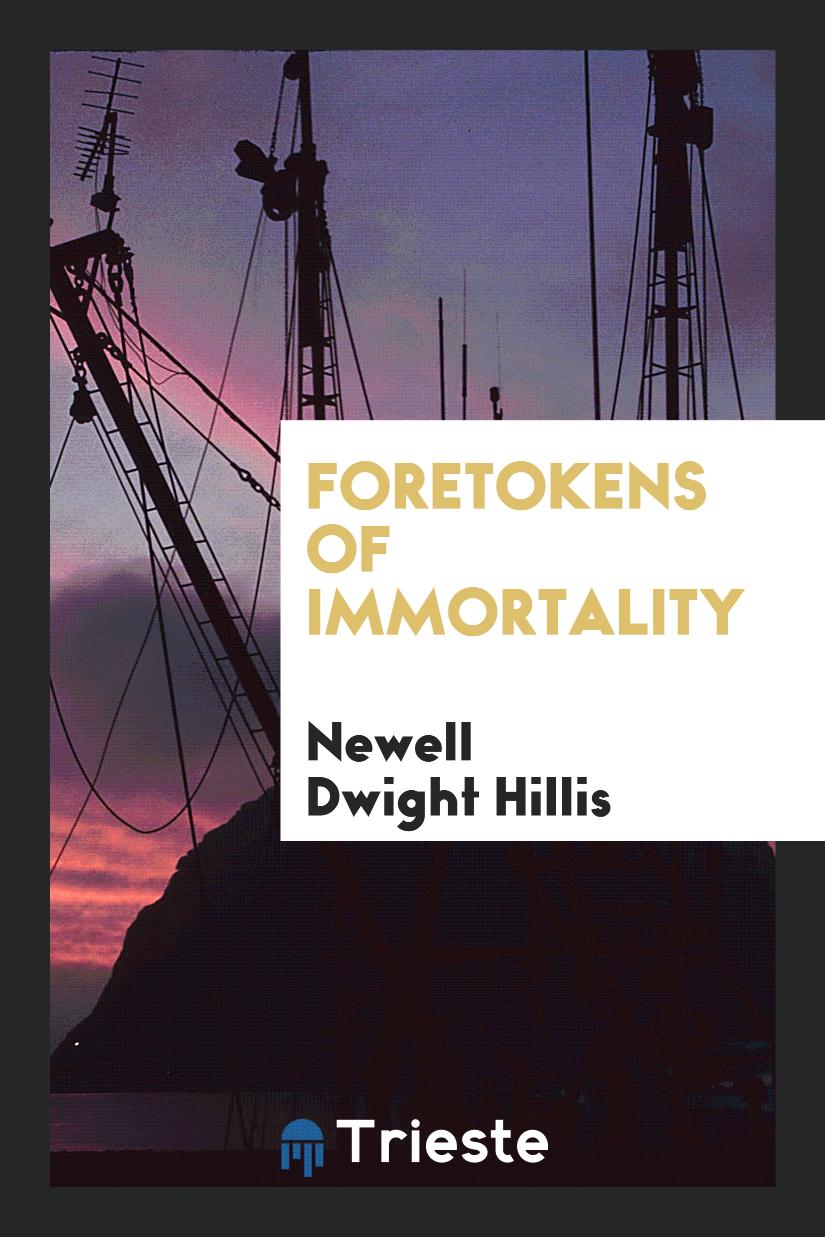 Foretokens of Immortality