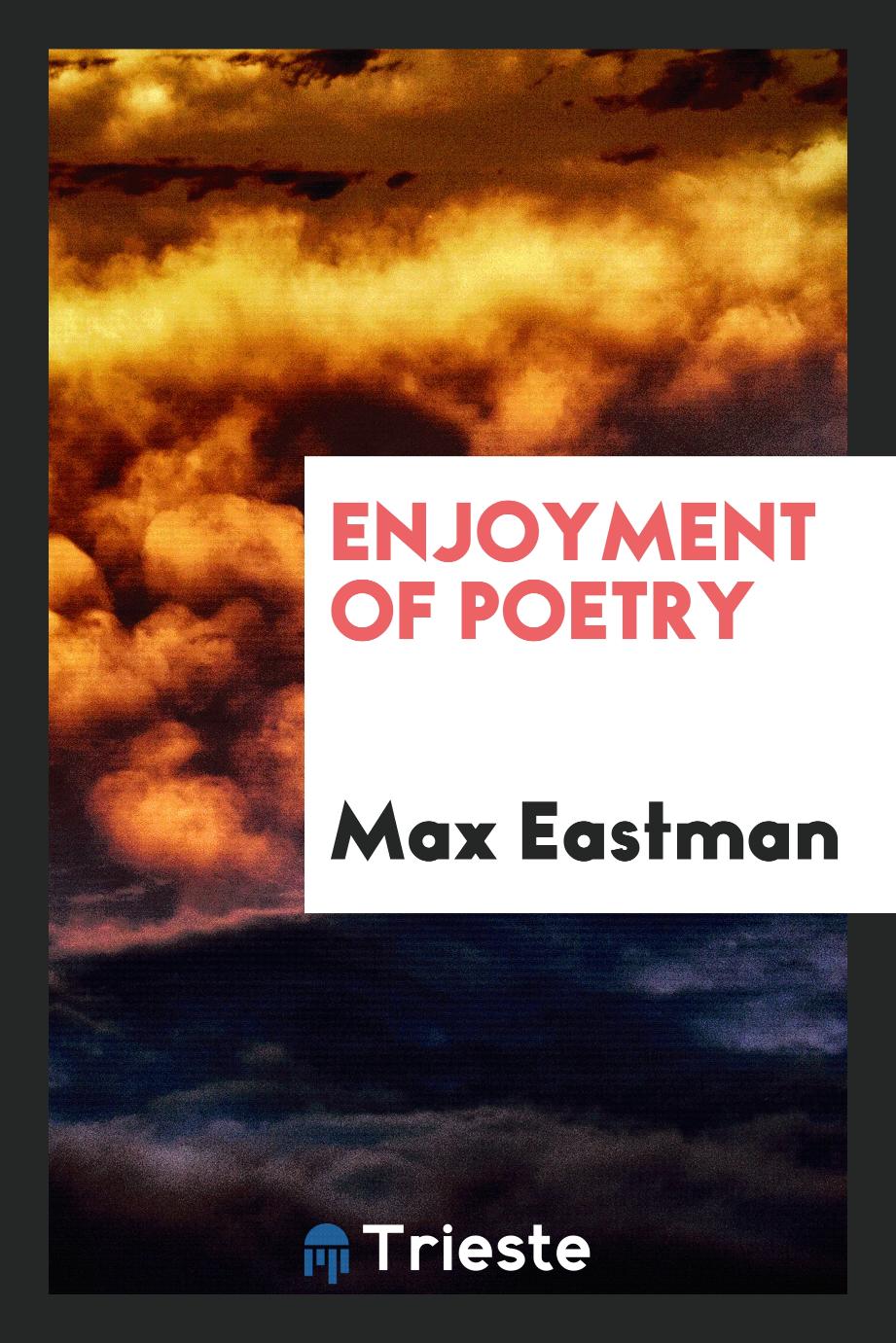 Max Eastman - Enjoyment of Poetry