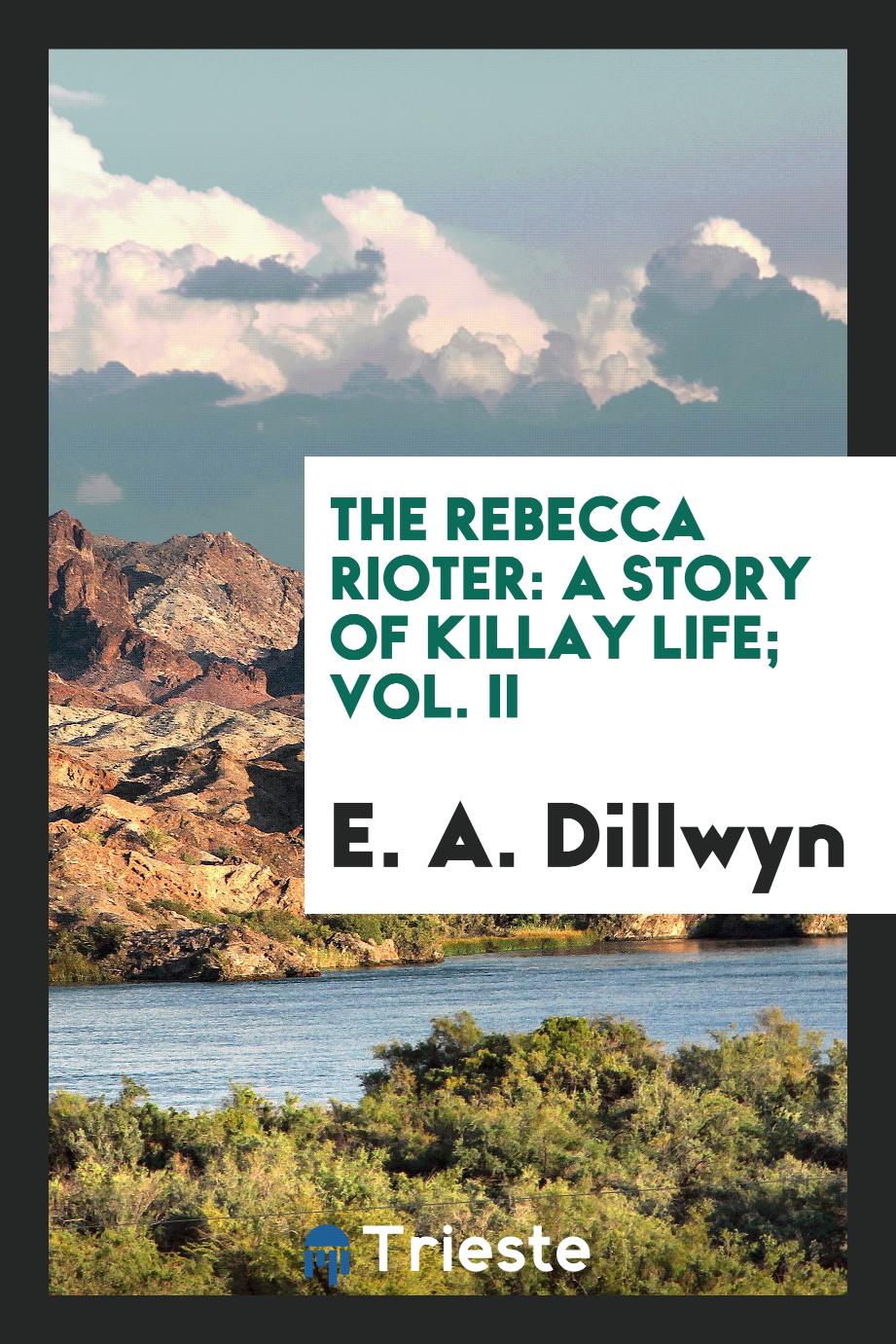 The Rebecca Rioter: A Story of Killay Life; Vol. II