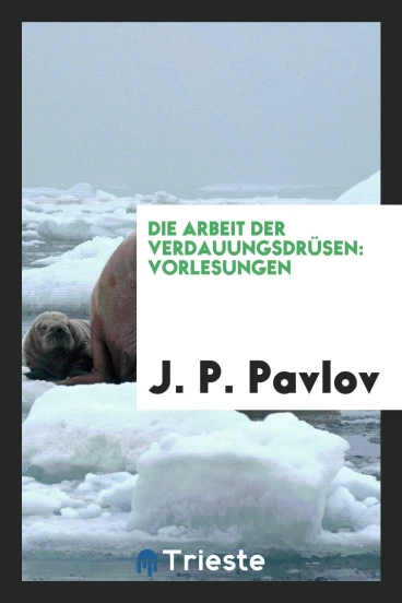 Die Arbeit der Verdauungsdrüsen: Vorlesungen