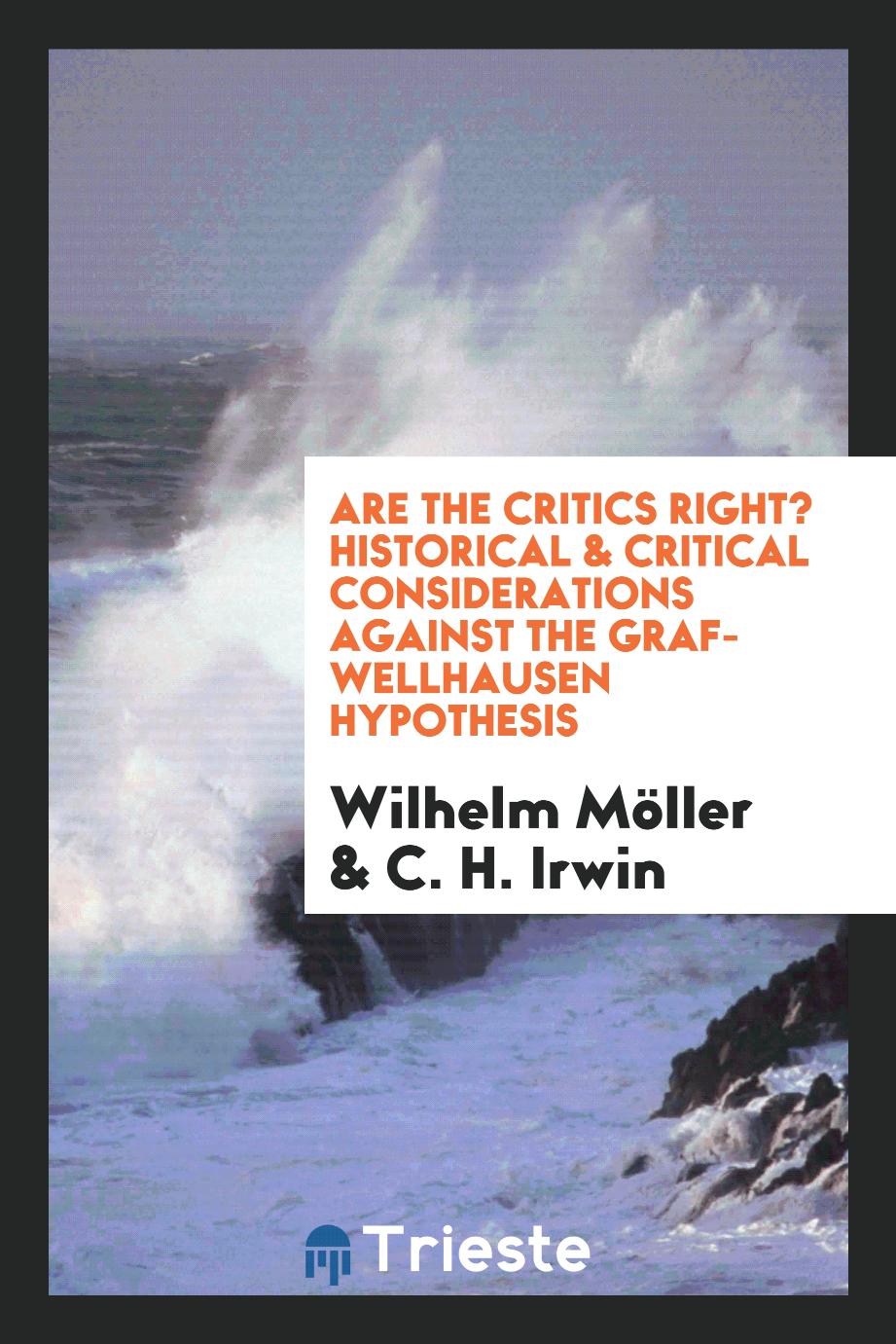 Wilhelm Möller, C. H. Irwin - Are the critics right? Historical & critical considerations against the Graf-Wellhausen hypothesis