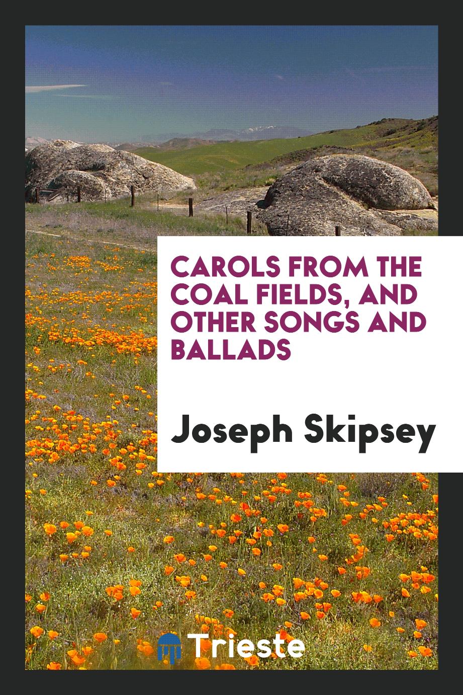 Carols from the coal fields, and other songs and ballads