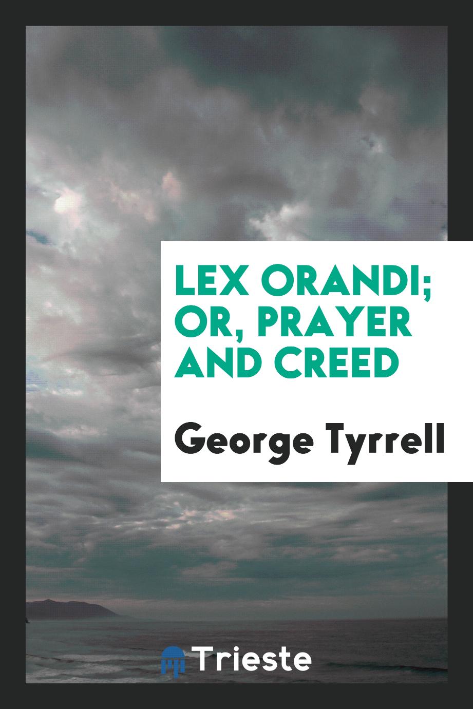 Lex orandi; or, Prayer and creed
