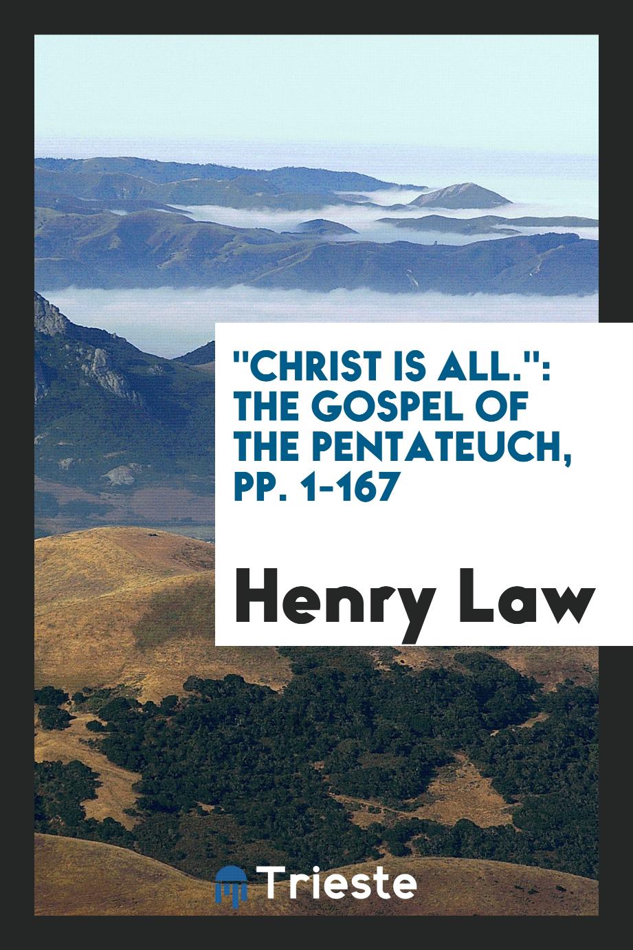 "Christ Is All.": The Gospel of the Pentateuch, pp. 1-167