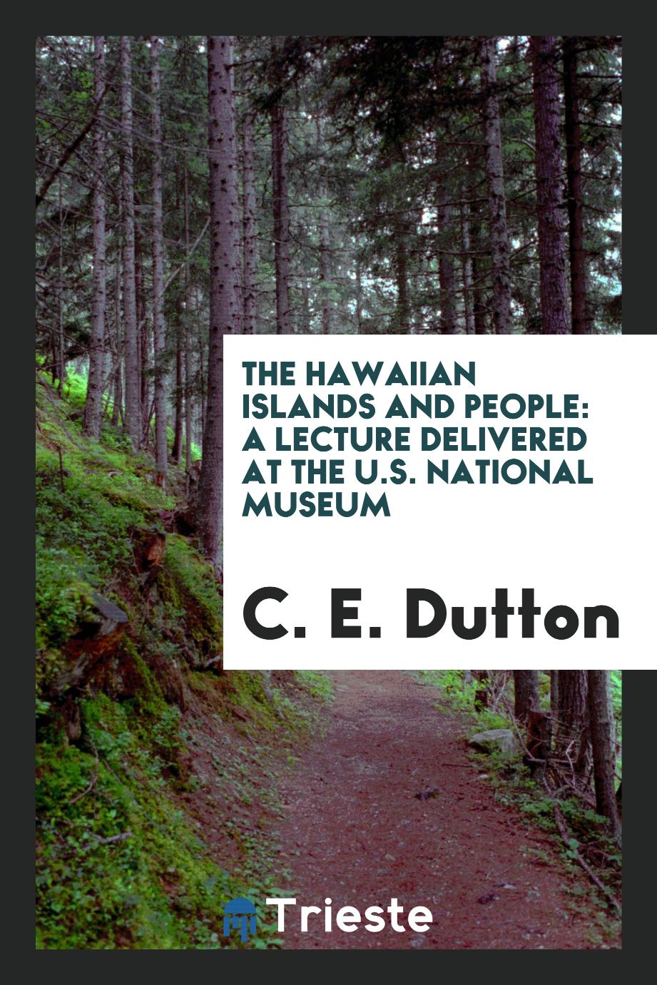 The Hawaiian Islands and People: A Lecture Delivered at the U.S. National Museum