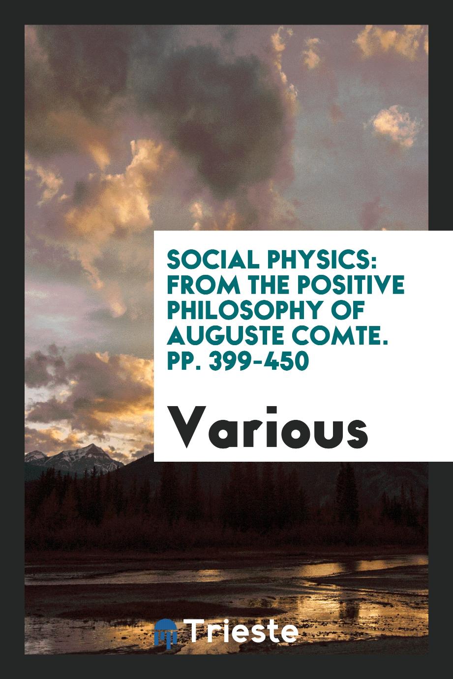 Social Physics: From the Positive Philosophy of Auguste Comte. pp. 399-450