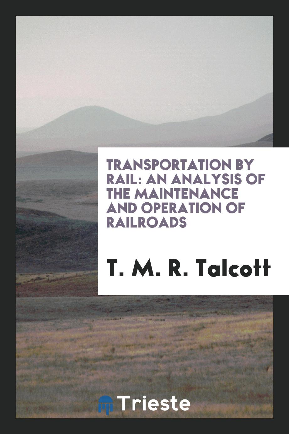 Transportation by Rail: An Analysis of the Maintenance and Operation of railroads