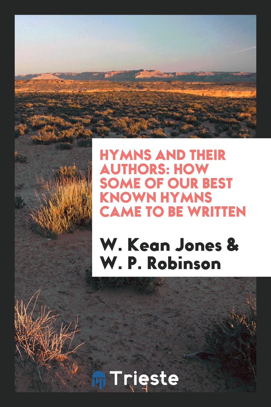 Hymns and their authors: how some of our best known hymns came to be written