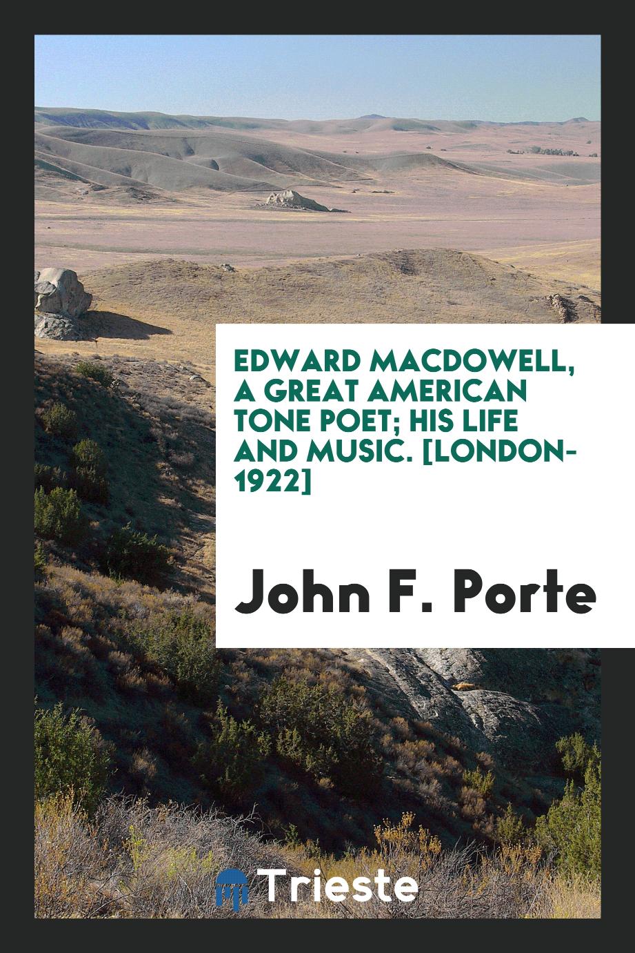 Edward MacDowell, a Great American Tone Poet; His Life and Music. [London-1922]