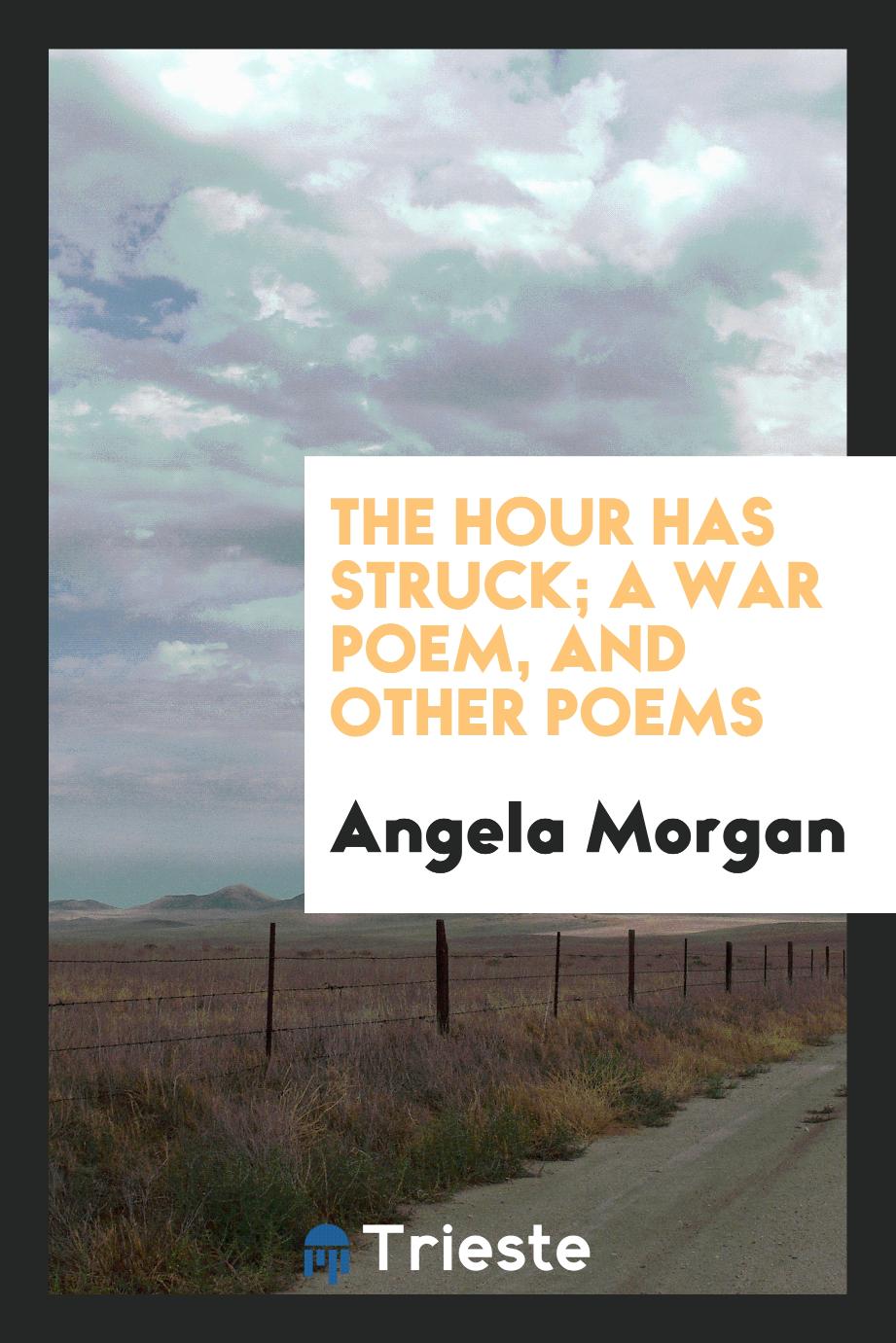 The hour has struck; a war poem, and other poems