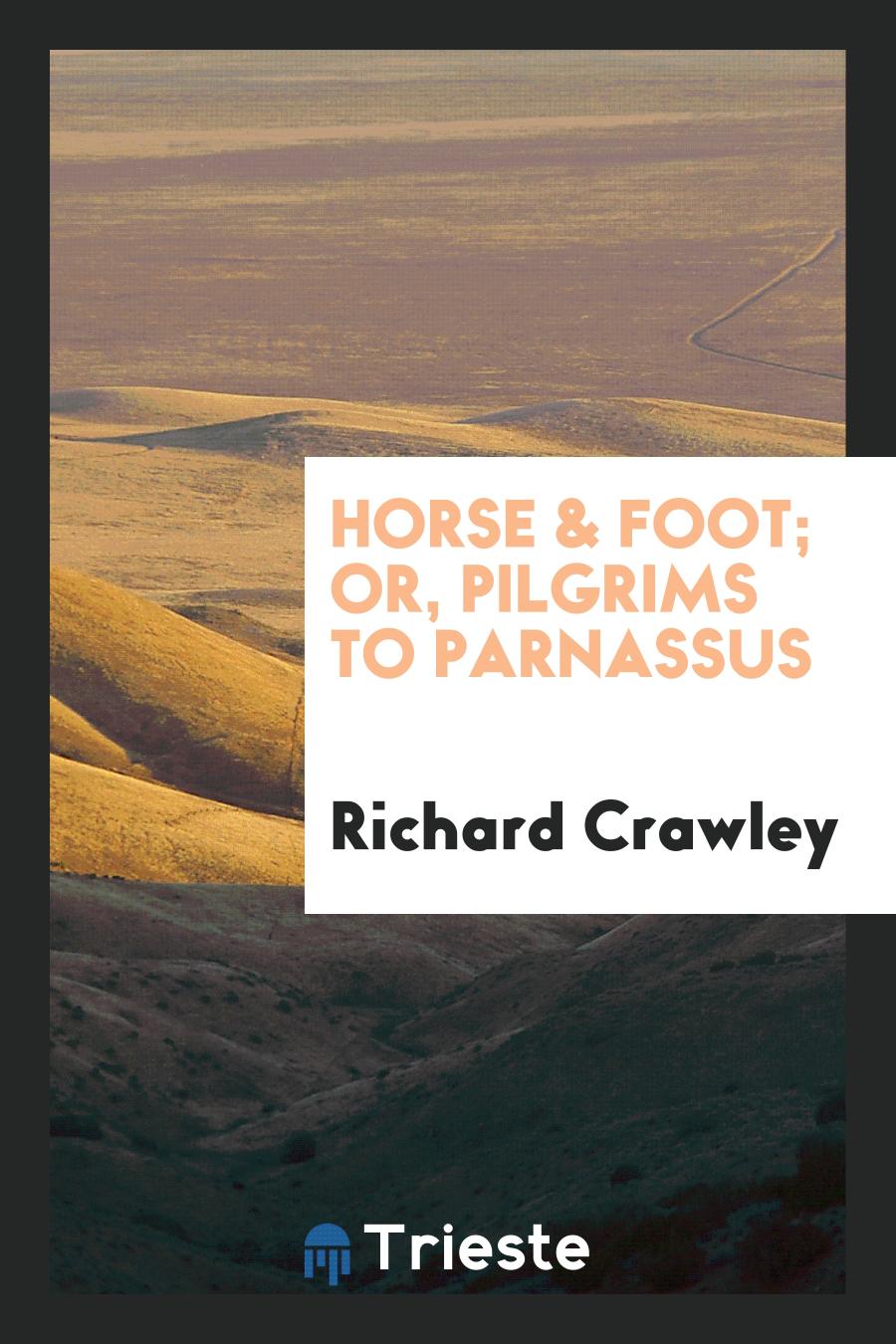 Horse & Foot; or, Pilgrims to Parnassus