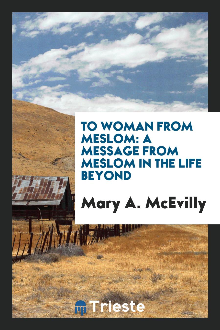 To Woman from Meslom: A Message from Meslom in the Life Beyond