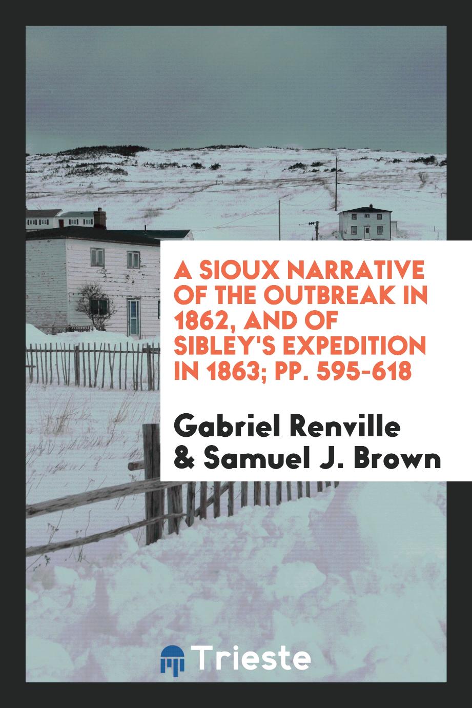 A Sioux Narrative of the Outbreak in 1862, and of Sibley's Expedition in 1863; pp. 595-618