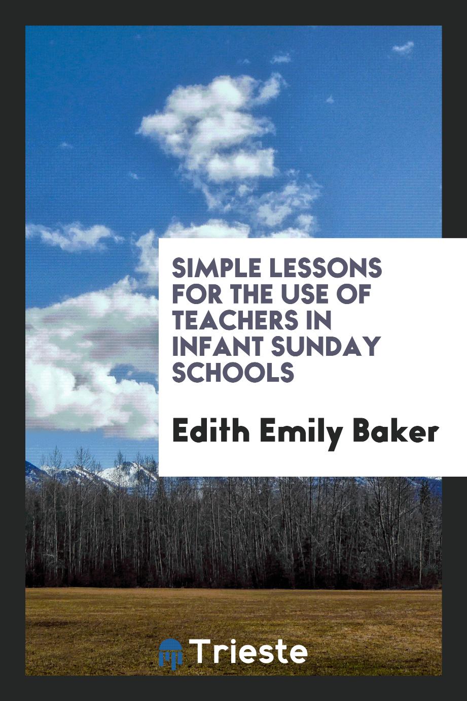 Simple Lessons for the Use of Teachers in Infant Sunday Schools