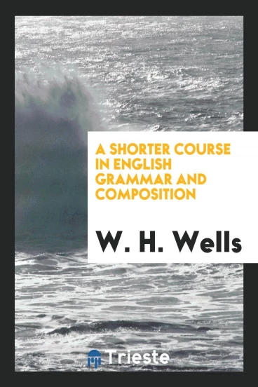A Shorter Course in English Grammar and Composition