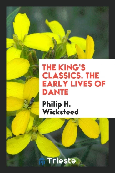 The King's classics. The early lives of Dante