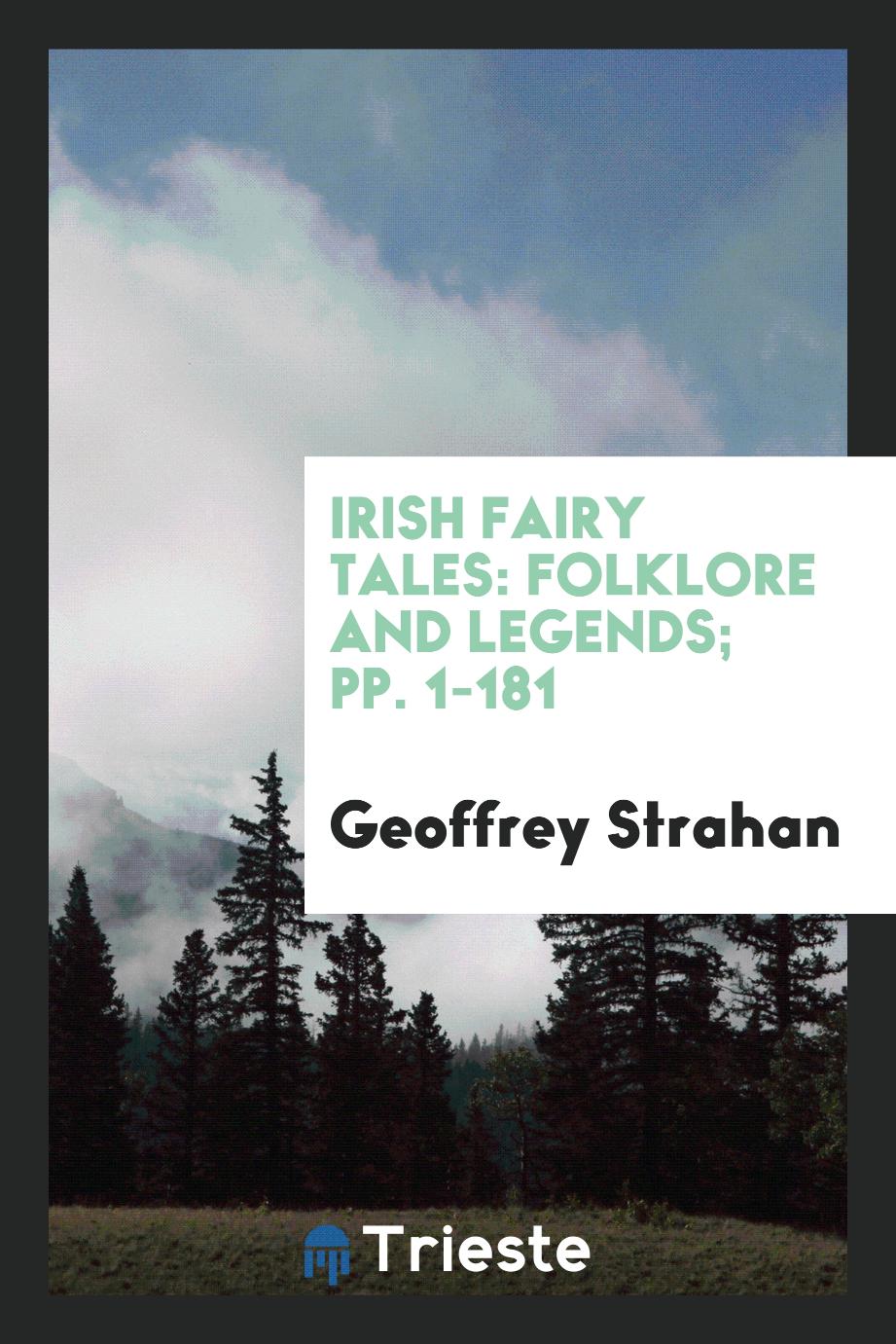 Irish Fairy Tales: Folklore and Legends; pp. 1-181