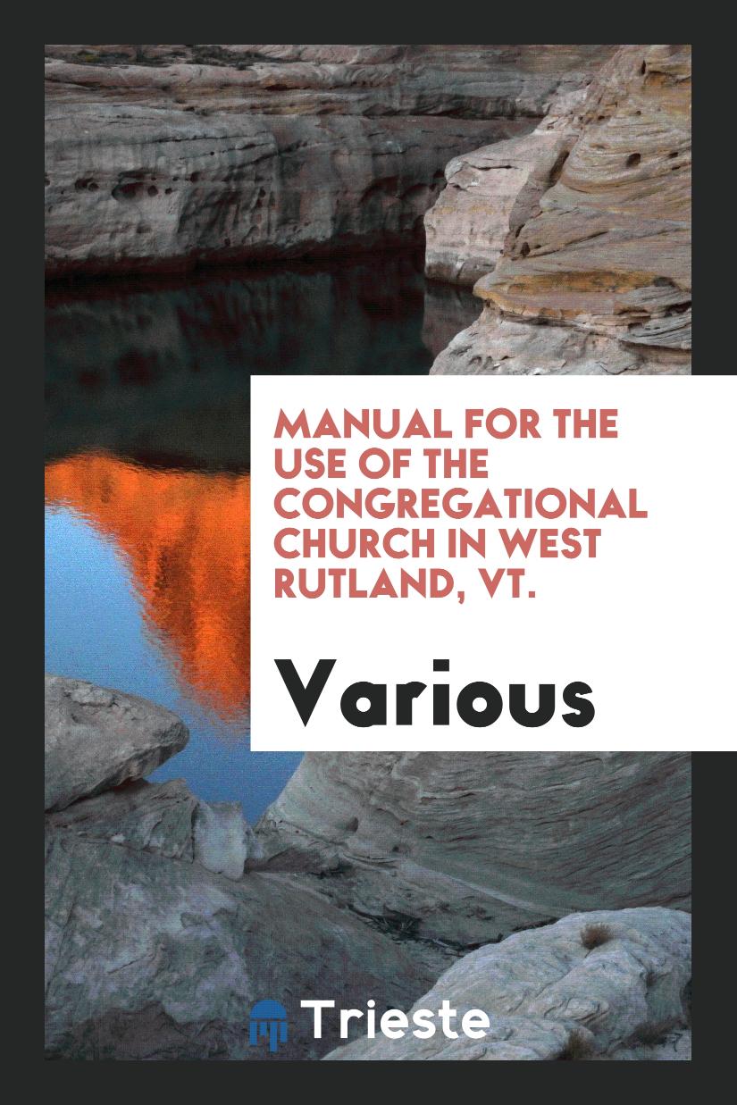 Manual for the Use of the Congregational Church in West Rutland, Vt.