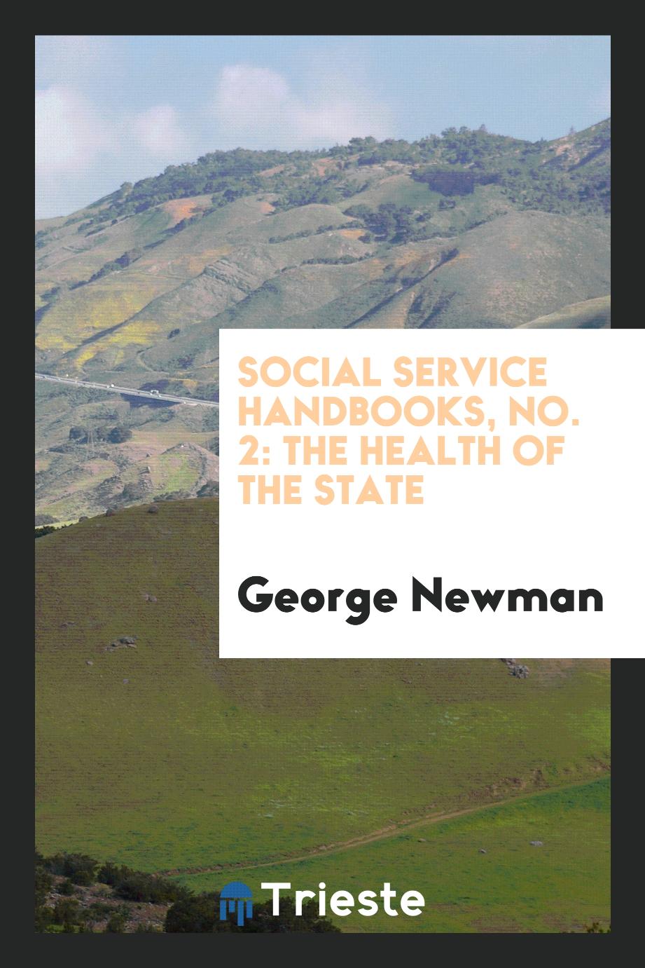 Social service handbooks, No. 2: The health of the state