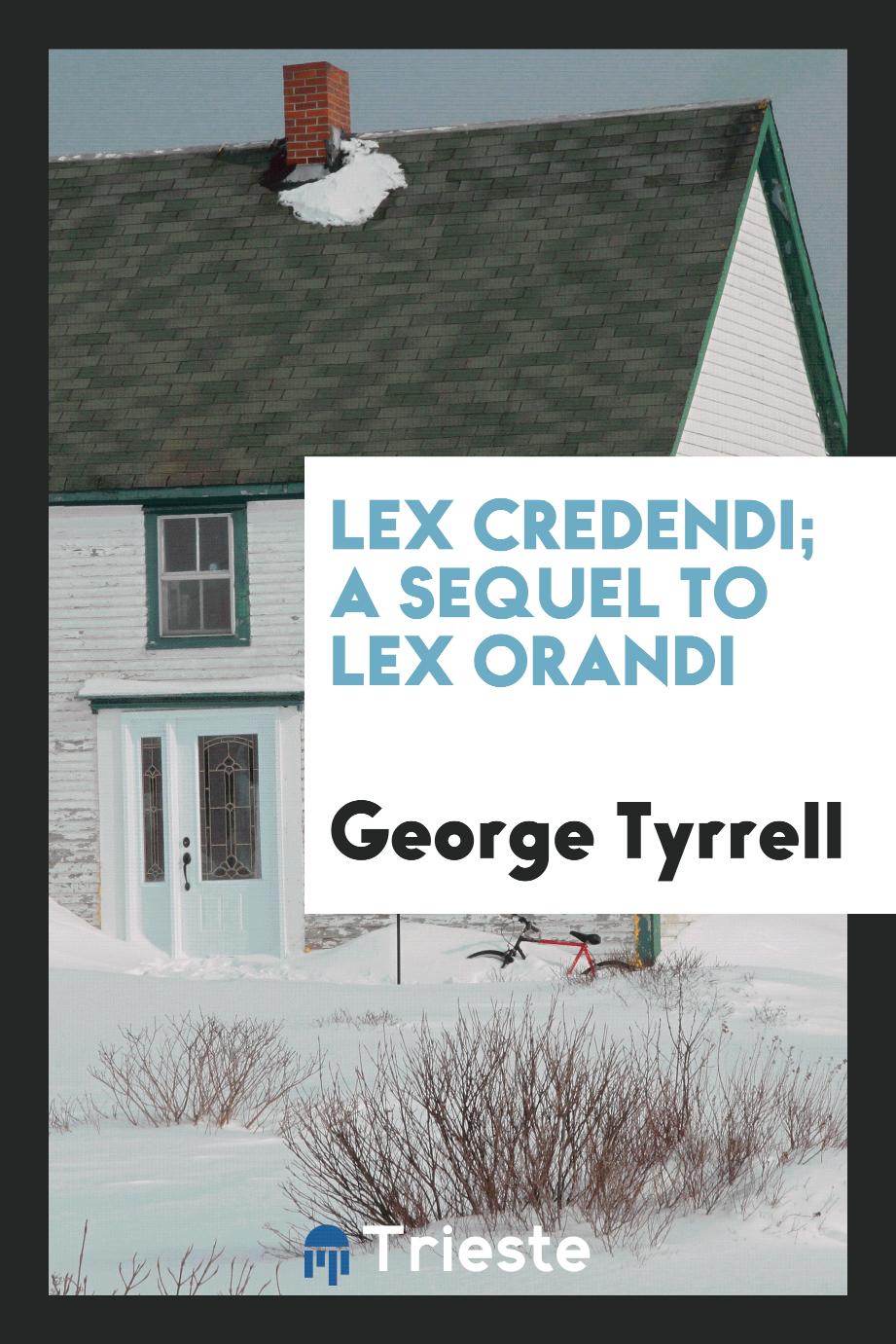 Lex credendi; a sequel to Lex orandi