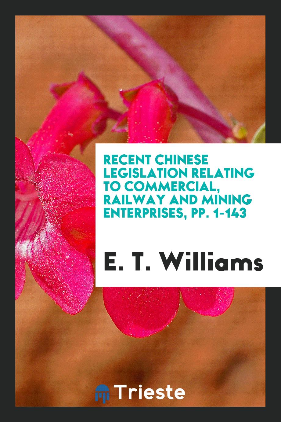 Recent Chinese Legislation Relating to Commercial, Railway and Mining Enterprises, pp. 1-143