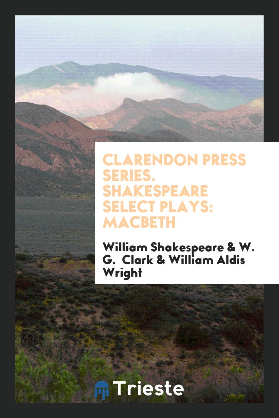 Clarendon Press Series. Shakespeare Select Plays: Macbeth