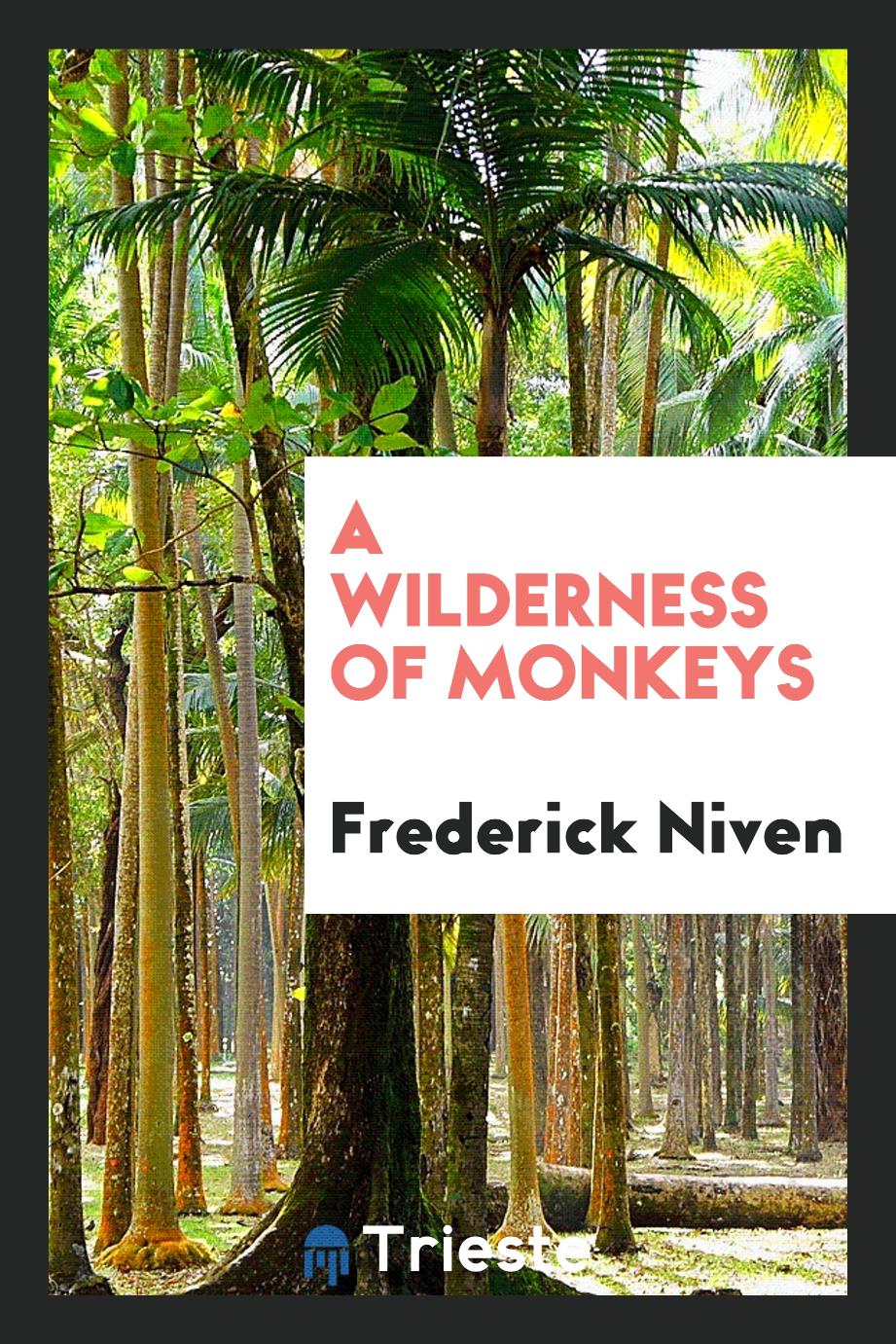 A wilderness of monkeys