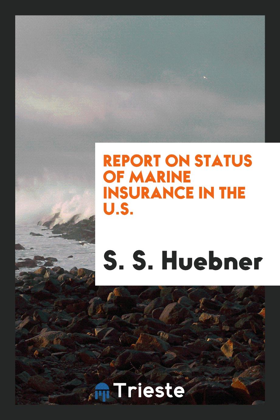 Report on Status of Marine Insurance in the U.S.