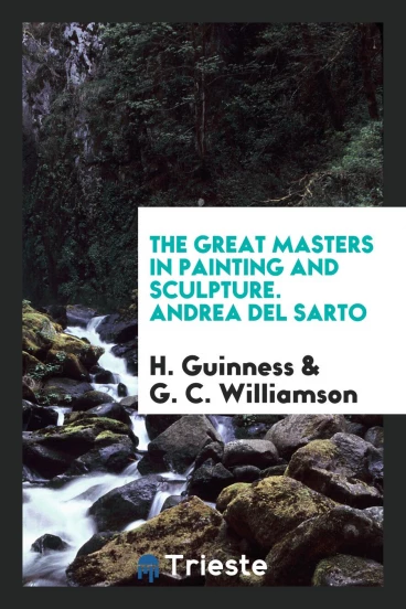 The Great Masters in Painting and Sculpture. Andrea Del Sarto