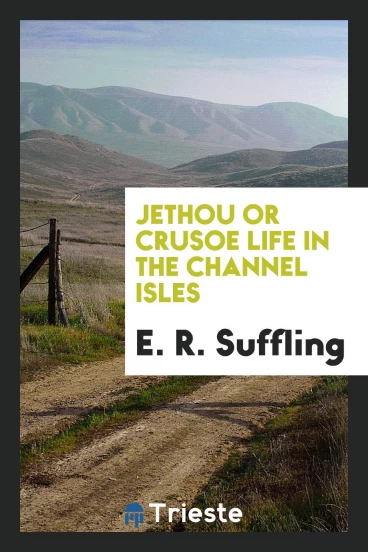 Jethou or Crusoe Life in the Channel Isles
