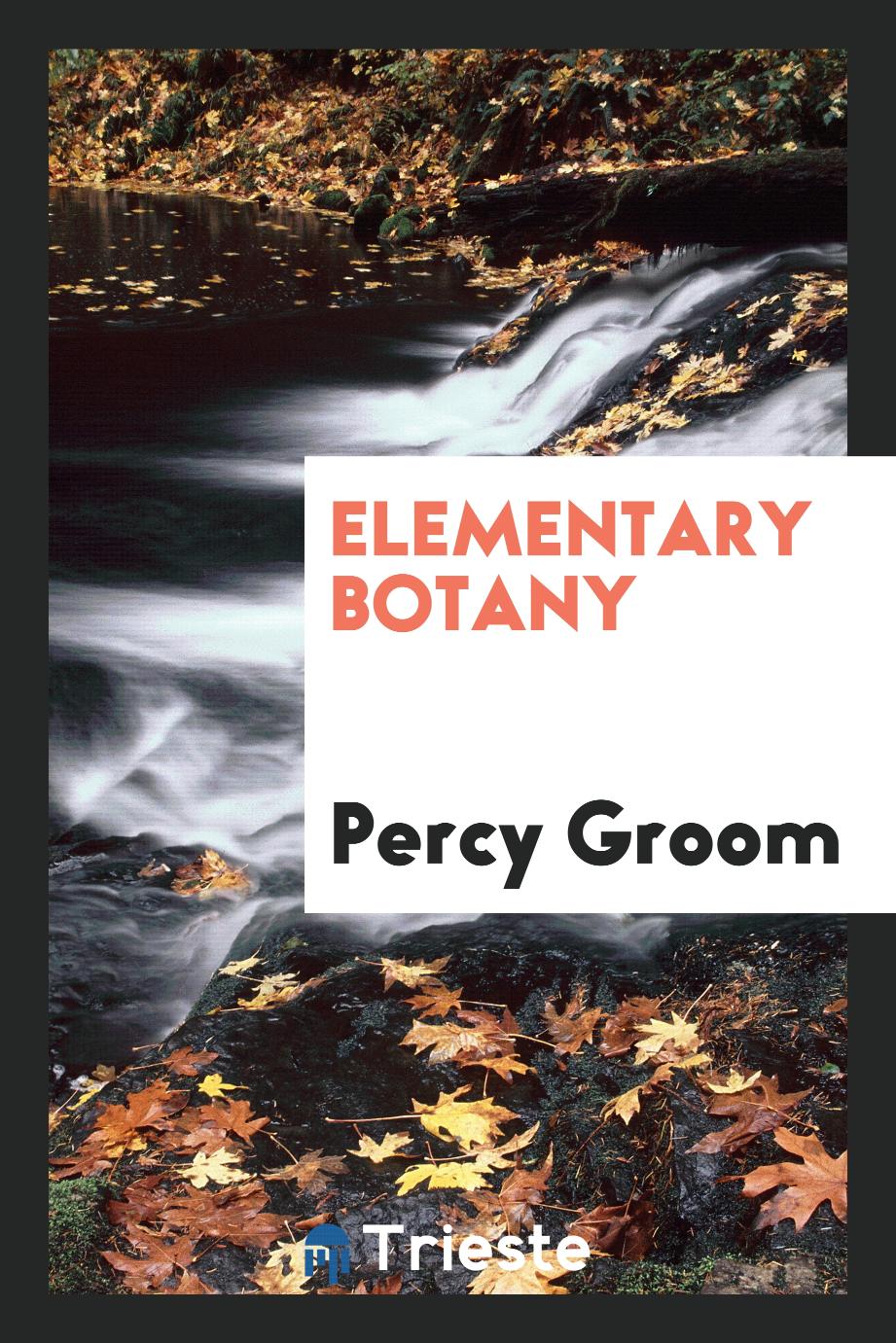 Percy Groom - Elementary Botany