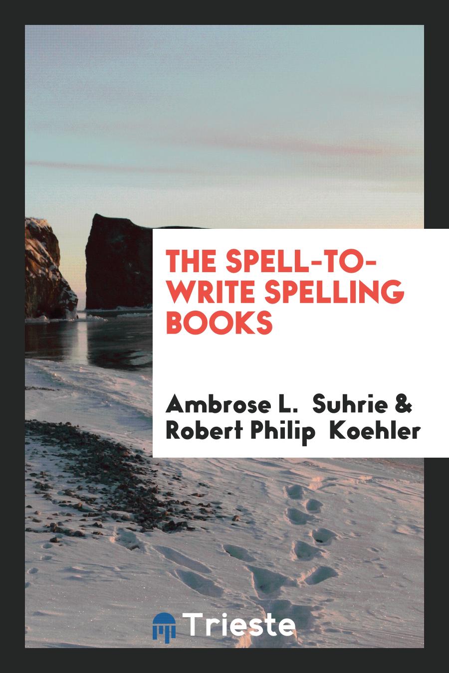 The Spell-to-Write Spelling Books