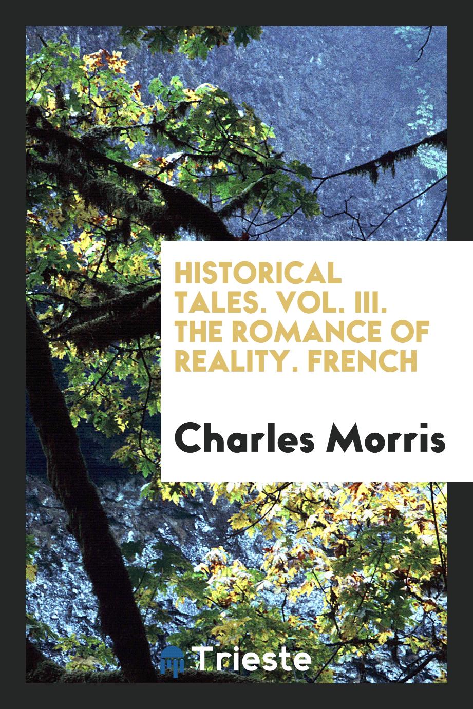 Historical Tales. Vol. III. The Romance of Reality. French